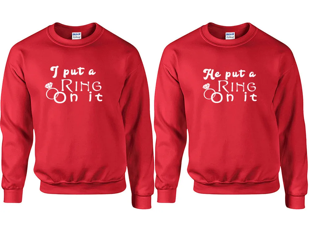 I Put a Ring On It & He Put a Ring On It Couple Matching Crewneck Sweaters – Unisex Pullover Sweaters Sold Separately for Him and Her