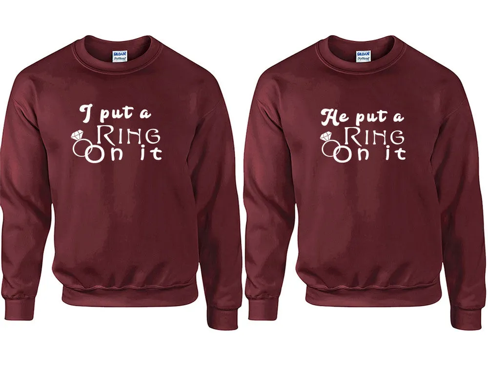 I Put a Ring On It & He Put a Ring On It Couple Matching Crewneck Sweaters – Unisex Pullover Sweaters Sold Separately for Him and Her
